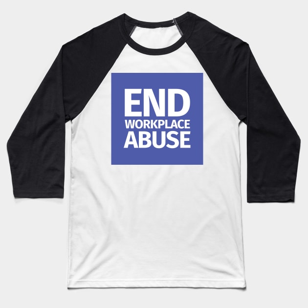 End Workplace Abuse Baseball T-Shirt by Workplace Psychological Safety Act